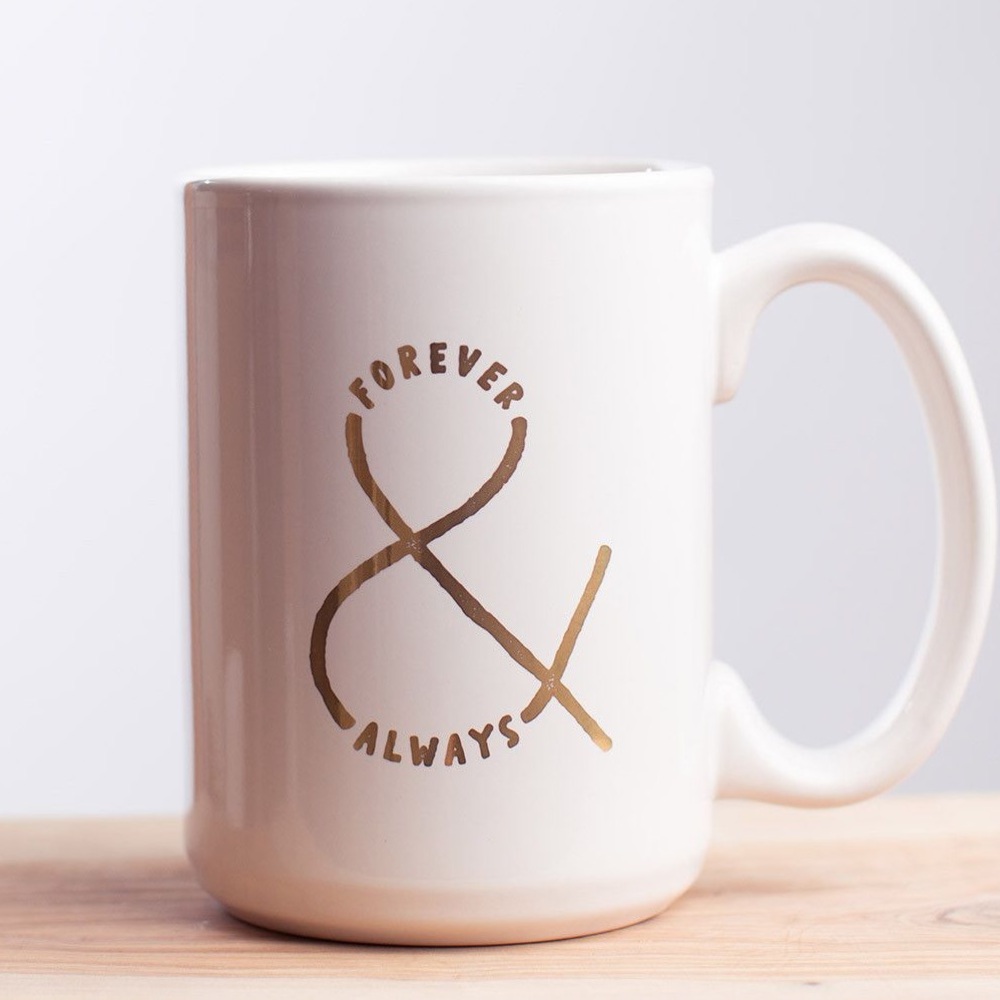 Forever & Always Coffee Mug